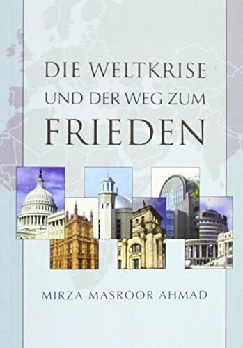 Ahmad, H: Weltkrise und der Weg zum Frieden