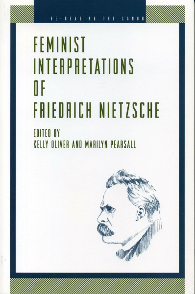 Feminist Interpretations of Friedrich Nietzsche (Re-Reading the Canon)