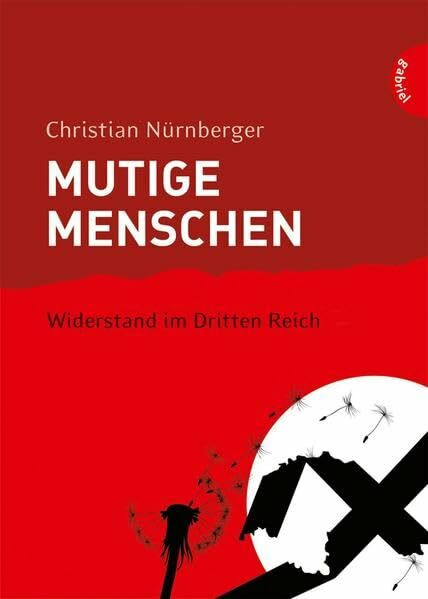Mutige Menschen, Band 2: Mutige Menschen - Widerstand im Dritten Reich: Nachw. v. Petra Gerster. Ausgezeichnet mit dem Deutschen Jugendliteraturpreis 2010, Kategorie Sachbuch