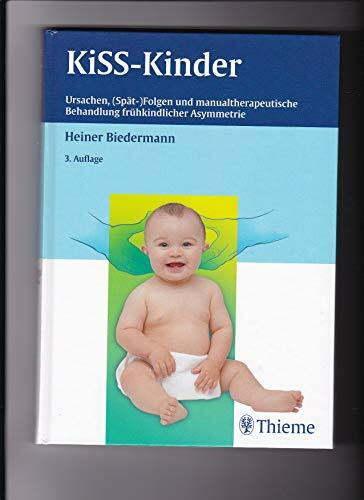 KISS-Kinder: Ursachen, (Spät-)Folgen und manualtherapeutische Behandlung frühkindl. Asymmetri