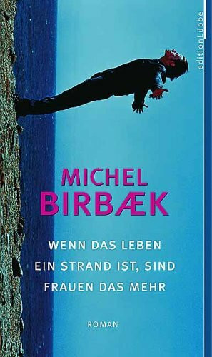 Wenn das Leben ein Strand ist, sind Frauen das Mehr: Roman (Edition Lübbe)