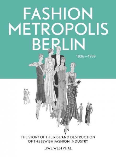 Fashion Metropolis Berlin 1836 - 1939