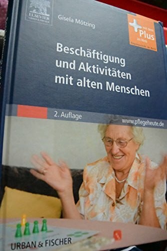 Beschäftigung und Aktivitäten mit alten Menschen: mit www.pflegeheute.de-Zugang