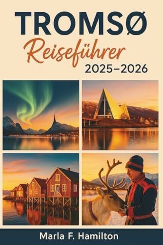 Tromsø Reiseführer 2025-2026: Erkunden Sie die Nordlichter, die arktische Tierwelt und die lokalen Juwelen am norwegischen Polarkreis