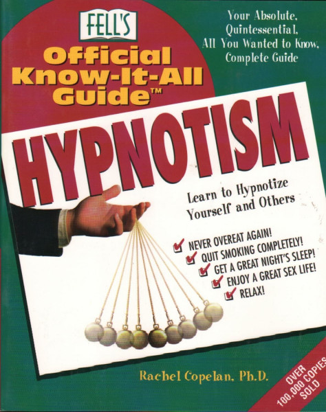 Fell's Hypnotism: Your Absoleute, Quintessntial, All You Wanted to Know, Complete Guide (Fell's official know-it-all guide)