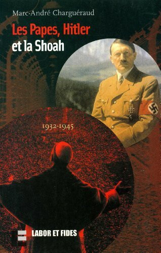 Les papes, Hitler et la Shoah: 1932-1945