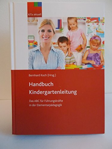 Handbuch Kindergartenleitung, Ausgabe Österreich: Das ABC für Führungskräfte in der Elementarpädagogik