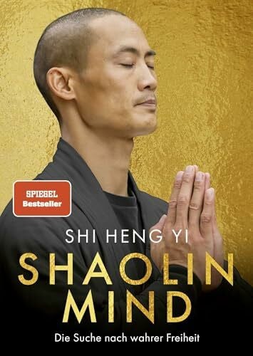Shaolin Mind: Die Suche nach wahrer Freiheit