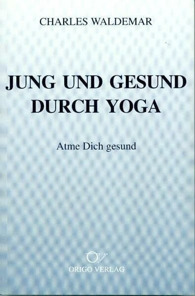 Jung und gesund durch Yoga: Atme dich gesund