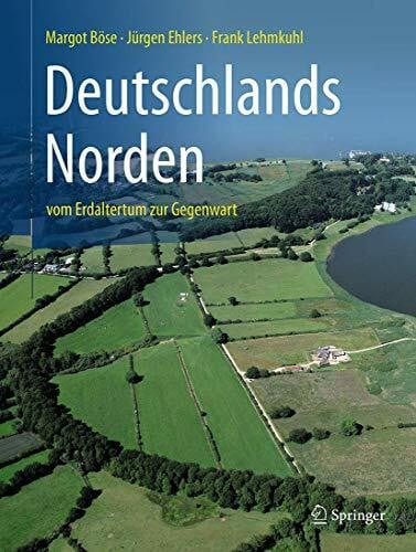 Deutschlands Norden: vom Erdaltertum zur Gegenwart