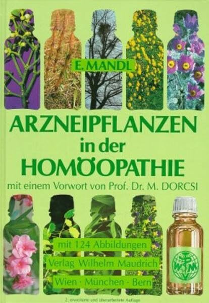 Arzneipflanzen in der Homöopathie: Vorw. v. Mathias Dorcsi