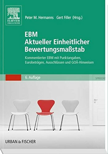EBM: Aktueller Einheitlicher Bewertungsmaßstab Kommentierter EBM mit Punktangaben, Eurobeträgen, Ausschlüssen und GOÄ-Hinweisen