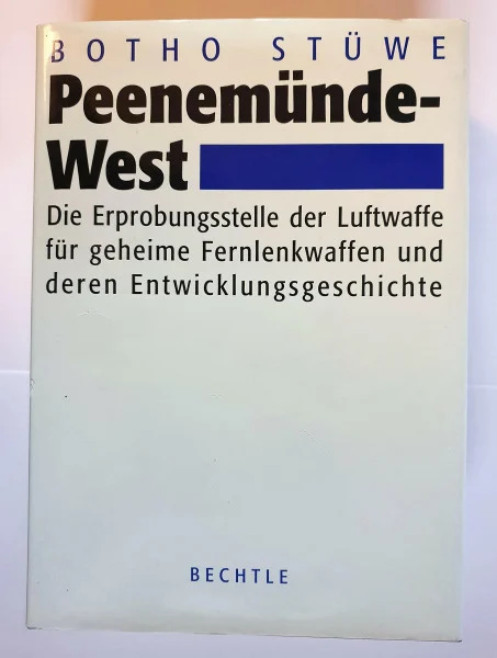 Peenemünde-West: Die Erprobungsstelle der Luftwaffe für geheime Fernlenkwaffen und deren Entwicklungsgeschichte