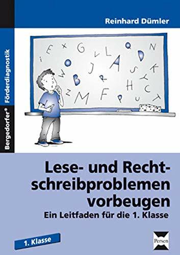 Lese- und Rechtschreibproblemen vorbeugen: Ein Leitfaden für die 1. Klasse Lese- und Rechtschreibproblemen vorbeugen: Ein Leitfaden für die 1. Klasse