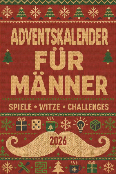Adventskalender Männer: 24 Tage voller lustiger, verrückter und peinlicher Fragen, Spiele und Challenges | Das perfekte Geschenk für ihn, Freunde und Ehemänner