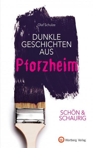 SCHÖN & SCHAURIG - Dunkle Geschichten aus Pforzheim