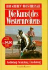 Die Kunst des Westernreitens. Ausbildung - Ausrüstung - Umschulung