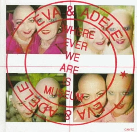 Eva & Adele: Where Ever We Are Is Museum: Wherever We are is Museum