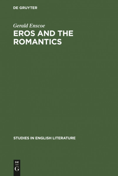 Eros and the romantics: Sexual love as a theme in Coleridge, Shelley and Keats (Studies in English Literature, 45, Band 45)