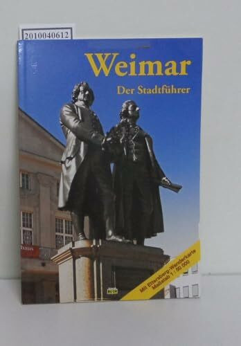 Weimar - Der Stadtführer: Ein Führer durch die Klassikerstadt (Stadt- und Reiseführer)