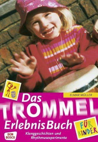 Das TrommelErlebnisBuch für Kinder: Klanggeschichten und Rhythmusexperimente