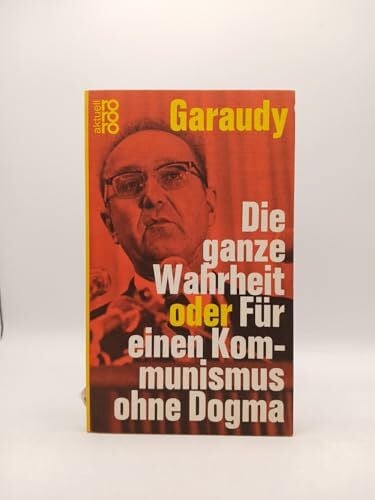 Die ganze Wahrheit oder Für einen Kommunismus ohne Dogma.