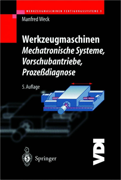 Werkzeugmaschinen Fertigungssysteme 3: Mechatronische Systeme: Vorschubantriebe und Prozessdiagnose (VDI-Buch)