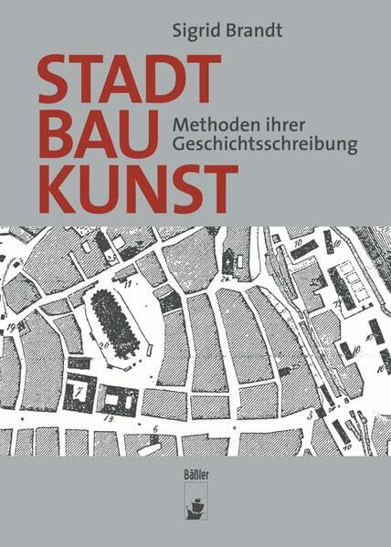 Stadtbaukunst: Methoden ihrer Geschichtsschreibung