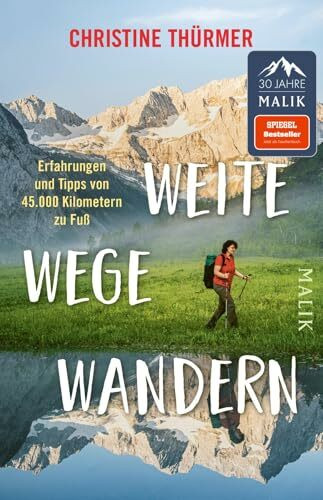 Weite Wege Wandern: Erfahrungen und Tipps von 45.000 Kilometern zu Fuß | Der Bestseller zum Ultraleicht- und Fernwandern