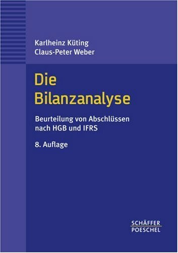 Die Bilanzanalyse: Beurteilung von Abschlüssen nach HGB und IFRS