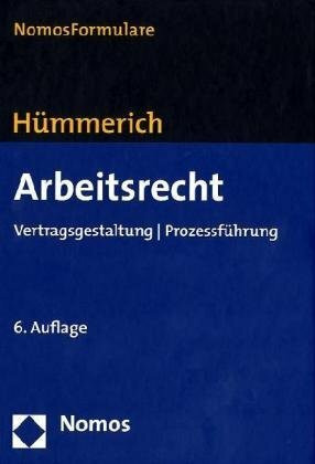 Arbeitsrecht: Vertragsgestaltung - Prozessführung Formularbuch