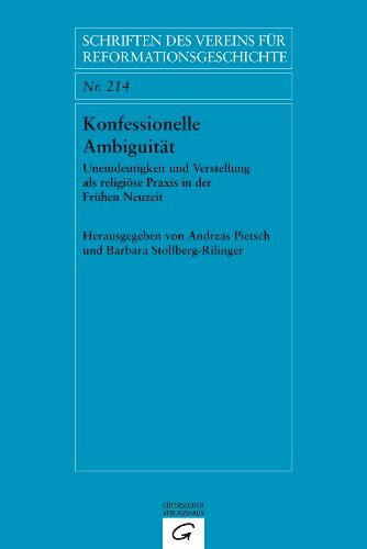 Konfessionelle Ambiguität: Uneindeutigkeit und Verstellung als religiöse Praxis in der Frühen Neuzeit (Schriften des Vereins für Reformationsgeschichte, Band 214)