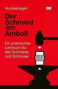 Der Schmied am Amboss. Ein praktisches Lehrbuch für alle Schmiede