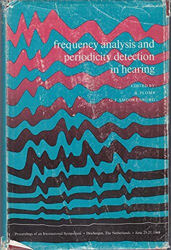 Frequency analysis and periodicity detection in hearing: [The proceedings of the international symposium on frequency analysis and periodicity ... the Netherlands, June 23-27, 1969]