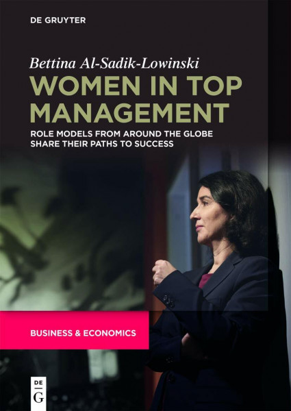 Women in Top management: Role Models from around the Globe share their Paths to success (De Gruyter Business & Economics)