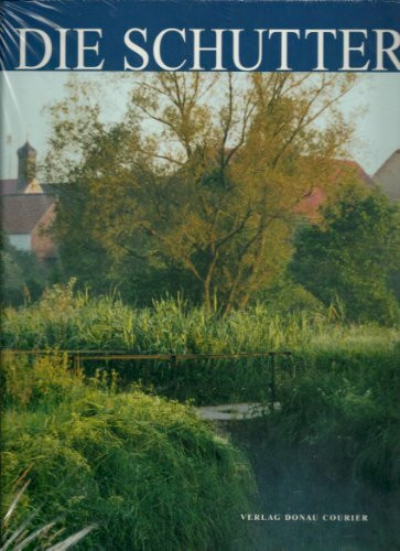 Die Schutter: Von der Quelle bis zur Mündung in die Donau