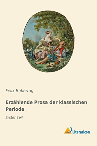 Erzählende Prosa der klassischen Periode: Erster Teil