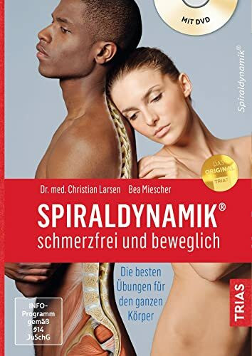 Spiraldynamik® - schmerzfrei und beweglich: Die besten Übungen für den ganzen Körper