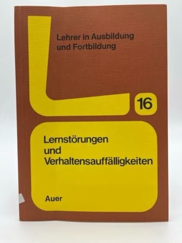 Lernstörungen und Verhaltensauffälligkeiten: Hilfen für den Schulalltag (Lehrer in Ausbildung und Fortbildung)