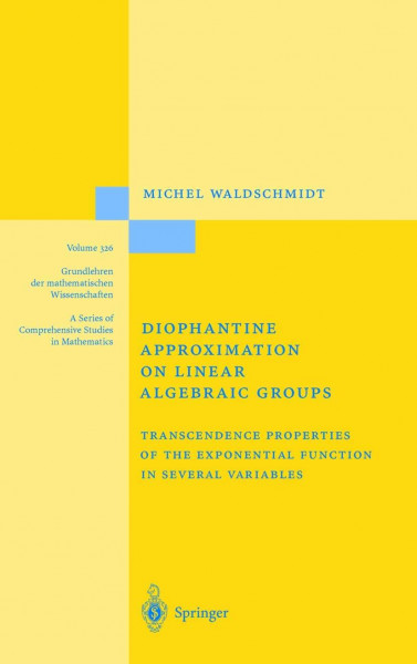 Diophantine Approximation on Linear Algebraic Groups: Transcendence Properties of the Exponential Function in Several Variables (Grundlehren der mathematischen Wissenschaften, 326, Band 326)