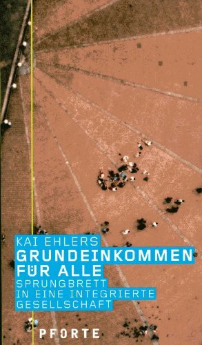 Grundeinkommen für alle: Sprungbrett in eine integrierte Gesellschaft (entwürfe)