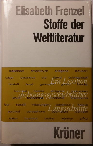 Stoffe der Weltliteratur: Ein Lexikon dichtungsgeschichtlicher Längsschnitte (Kröners Taschenausgaben (KTA))