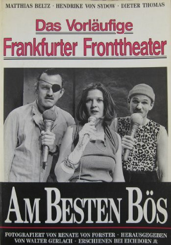 Am Besten Bös: Das Vorläufige Frankfurter Fronttheater