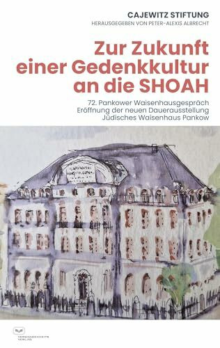 Zur Zukunft einer Gedenkkultur an die SHOAH: 72. Pankower Waisenhausgespräch 3. März 2025. Eröffnung der neuen Dauerausstellung Jüdisches Waisenhaus Pankow