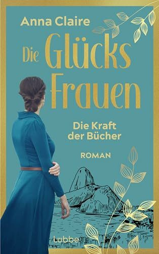 Die Glücksfrauen - Die Kraft der Bücher: Roman. Der neue Band aus der Reihe um 3 Exilantinnen nach dem 2. Weltkrieg (Die Glücksfrauen-Saga, Band 2)