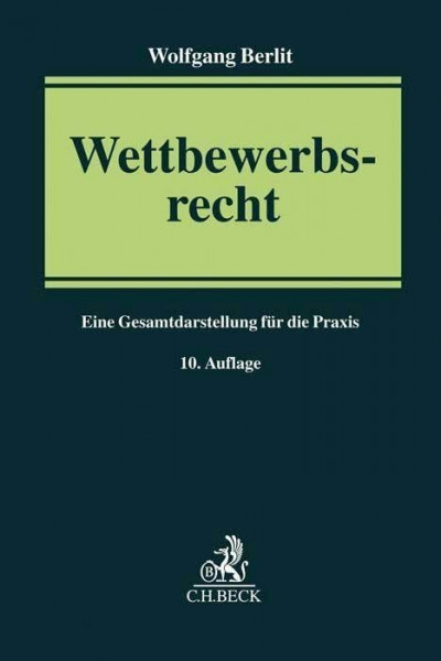 Wettbewerbsrecht: Eine Gesamtdarstellung für die Praxis