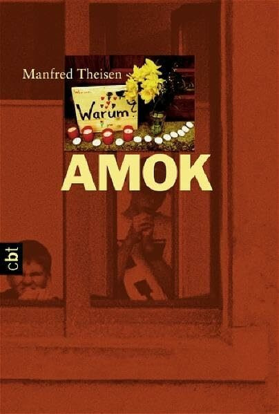 Amok: Die Geschichte eines Amoklaufs