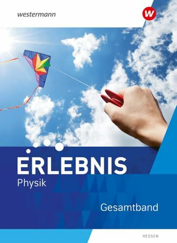 Erlebnis Physik - Ausgabe 2023 für Hessen: Gesamtband (Erlebnis Physik: Ausgabe 2022 für Nordrhein-Westfalen und Hessen)