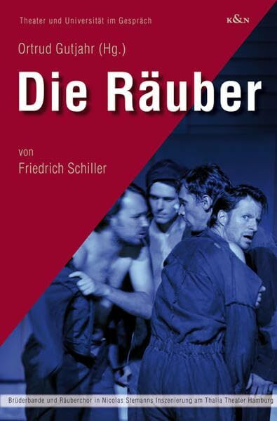 Die Räuber von Friedrich Schiller: Brüderbande und Räuberchor in Nicolas Stemanns Inszenierung am Thalia Theater Hamburg (Theater und Universität im Gespräch)