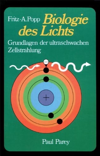 Biologie des Lichts. Grundlagen der ultraschwachen Zellstrahlung